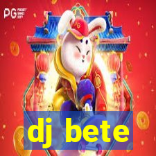 dj bete